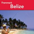 Cover Art for 9781118388327, Frommer's Belize by Eliot Greenspan