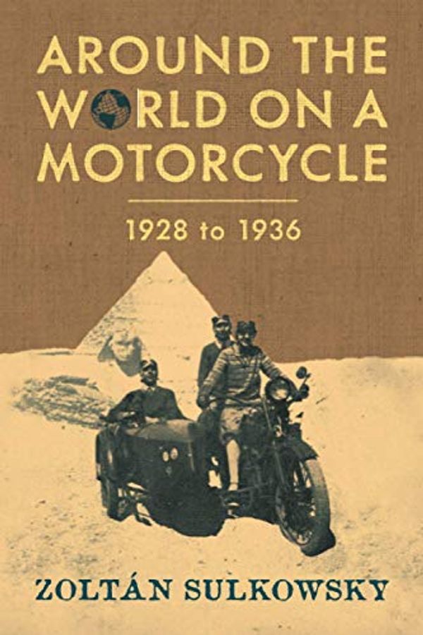 Cover Art for 0640105313553, Around the World on a Motorcycle: 1928 to 1936 (Incredible Journeys) by Zoltan Sulkowsky