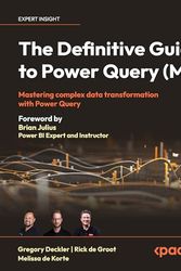 Cover Art for B0CKRL5M3F, The Definitive Guide to Power Query (M): Mastering Complex Data Transformation with Power Query by Deckler,  Gregory, Groot,  Rick de, Julius,  Brian, Korte,  Melissa de