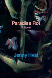Cover Art for 9781786633835, Paradise Rot by Jenny Hval