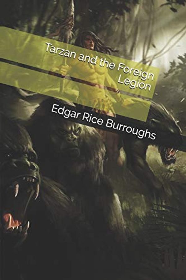 Cover Art for 9798572065855, Tarzan and the Foreign Legion by Edgar Rice Burroughs