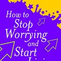 Cover Art for 8601404205408, How To Stop Worrying And Start Living (Personal Development) by Dale Carnegie