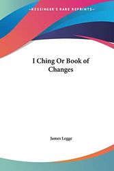 Cover Art for 9780766176720, I Ching or Book of Changes by James Legge