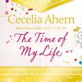 Cover Art for 9780007459490, The Time of My Life by Cecelia Ahern