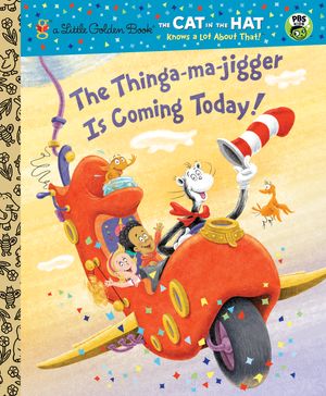 Cover Art for 9780449818985, The Thinga-ma-jigger is Coming Today! (Dr. Seuss/Cat in the Hat) by Tish Rabe