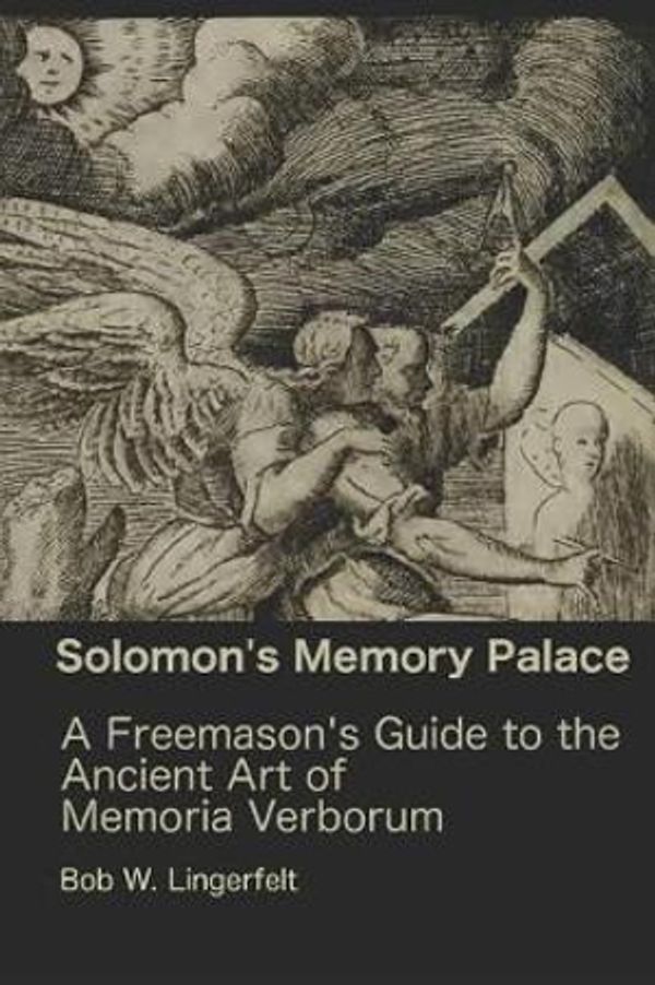 Cover Art for 9781977094681, Solomon's Memory Palace: A Freemason's Guide to the Ancient Art of Memoria Verborum by Bob W. Lingerfelt