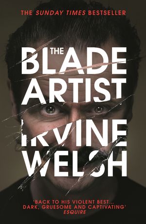 Cover Art for 9781473520967, The Blade Artist by Irvine Welsh