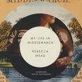 Cover Art for 9781482973556, My Life in Middlemarch by Rebecca Mead
