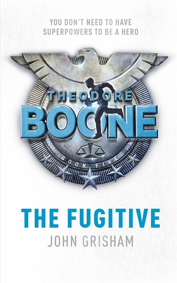 Cover Art for 9781444763393, Theodore Boone: The Fugitive: Theodore Boone 5 by John Grisham