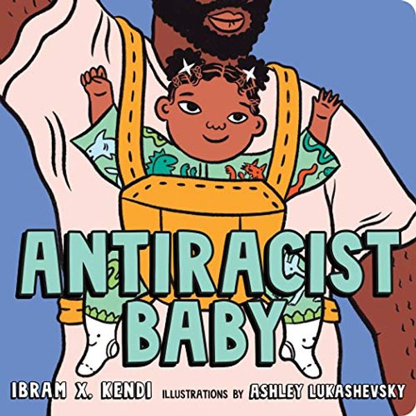 Cover Art for B07YJW445R, AntiRacist Baby by Ibram X. Kendi