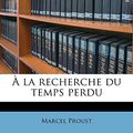 Cover Art for 9781172311217, La Recherche Du Temps Perdu by Marcel Proust