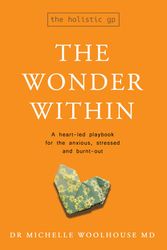 Cover Art for 9781922357434, The Wonder Within: A heart-led playbook for the anxious, stressed and burnt-out by Woolhouse, Dr Michelle