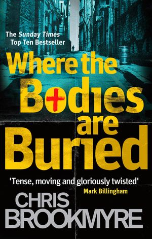 Cover Art for 9780349123356, Where The Bodies Are Buried by Chris Brookmyre