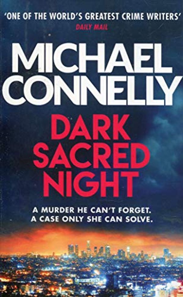 Cover Art for 9781409186984, Dark Sacred Night: The Brand New Bosch and Ballard Thriller (Harry Bosch Series) by Michael Connelly