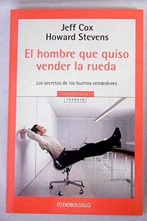Cover Art for 9788497594639, El Hombre Que Quiso Vender La Rueda / Selling The Wheel: Choosing the Best Way to Sell for You, Your Company, Your Customers: 19 (Autoayuda / Self Help) by Jeff Cox