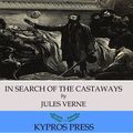 Cover Art for 9781518370083, In Search of the Castaways by Jules Verne