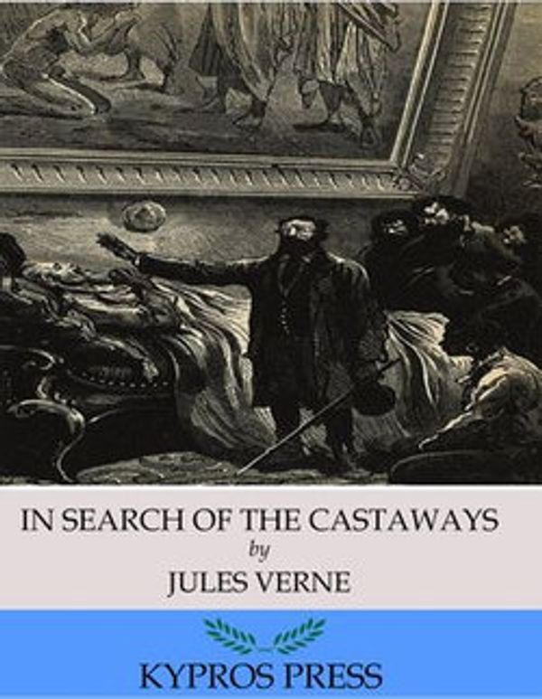 Cover Art for 9781518370083, In Search of the Castaways by Jules Verne