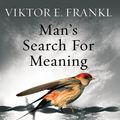 Cover Art for 9781844132393, Man's Search For Meaning: The classic tribute to hope from the Holocaust by Viktor E. Frankl