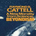 Cover Art for 9780080171920, A New Morality from Science: Beyondism (General Psychology) by Cattell, Raymond Bernard