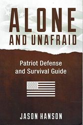 Cover Art for B07P6XFW4Z, Alone and Unafraid - Patriot Defense Survival Guide by Jason Hanson