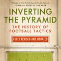 Cover Art for 9781409128649, Inverting the Pyramid: The History of Football Tactics by Jonathan Wilson