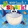 Cover Art for 9781789478860, Never Touch a Shark! by Make Believe Ideas Ltd, Rosie Greening