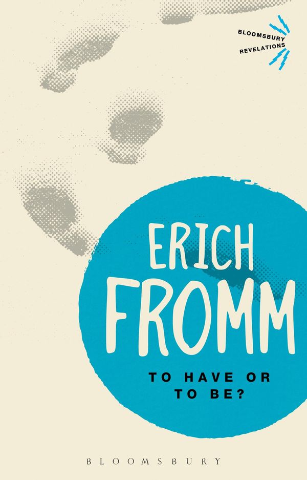 Cover Art for 9781472504555, To Have or to Be? by Erich Fromm
