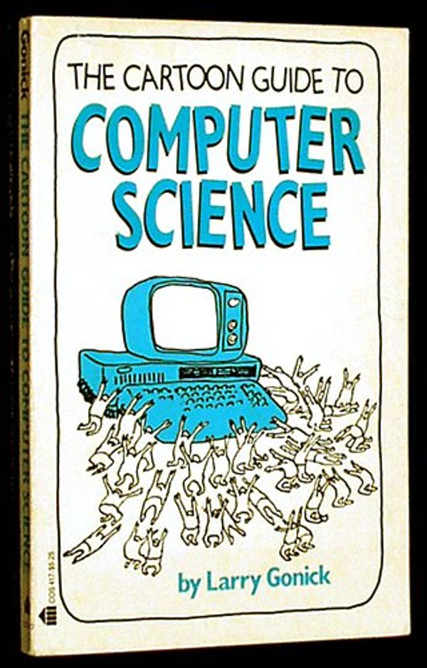Cover Art for 9780064604178, The Cartoon Guide to Computer Science by Larry Gonick