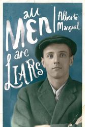 Cover Art for 9781846881091, All Men Are Liars by Alberto Manguel