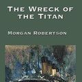 Cover Art for 9781515401735, The Wreck of the Titan by Morgan Robertson