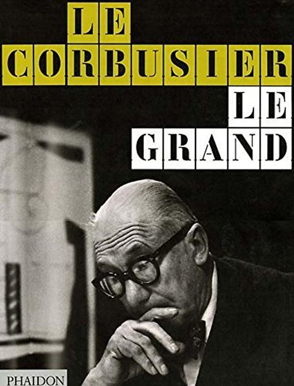 Cover Art for B004033XXO, Le Corbusier Le Grand (text only) by E. of Phaidon by Phaidon Editors