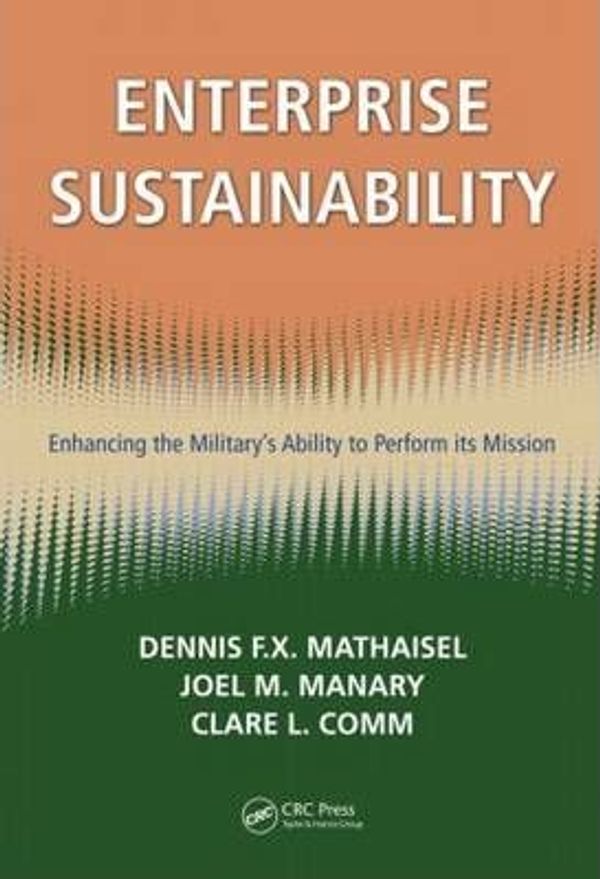 Cover Art for 9781420078589, Enterprise Sustainability by Dennis F.X. Mathaisel