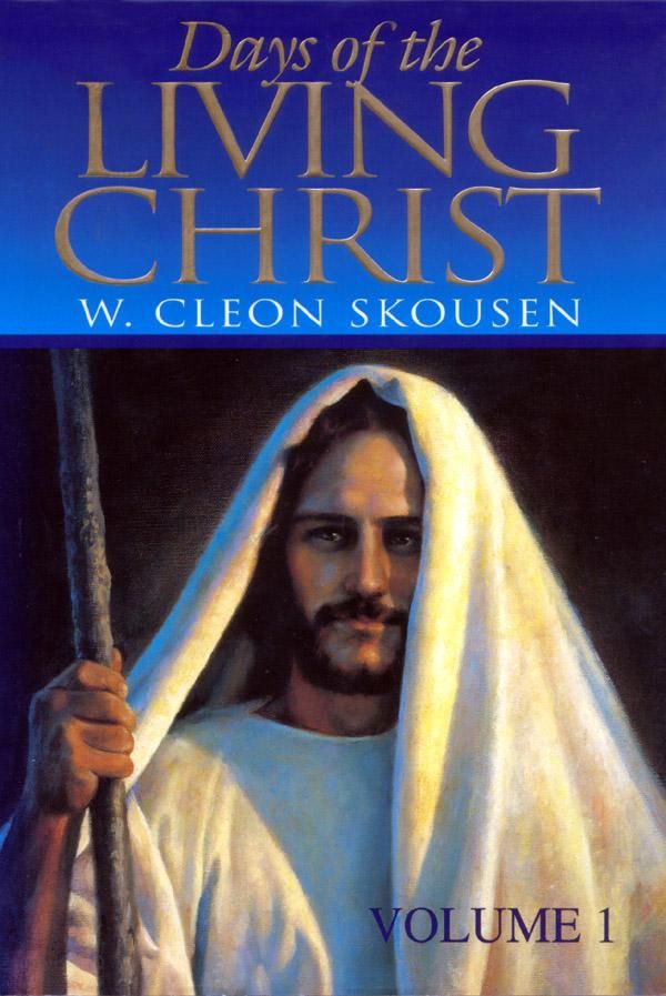 Cover Art for 9780934364539, Days of the Living Christ, volume one by W. Cleon Skousen