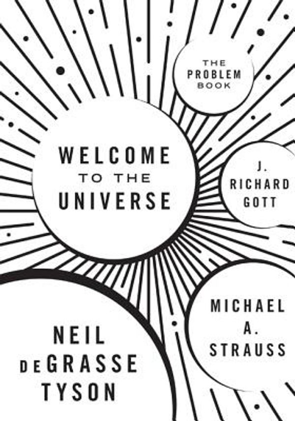 Cover Art for 9780691177809, Welcome to the UniverseThe Problem Book by Neil Degrasse Tyson, Michael A. Strauss, J. Richard Gott