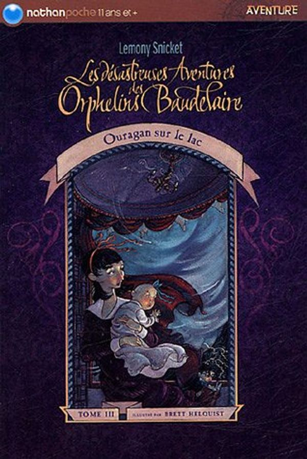 Cover Art for 9782092506844, Les d�sastreuses Aventures des Orphelins Baudelaire, tome 3 : Ouragan sur le lac by Lemony Snicket