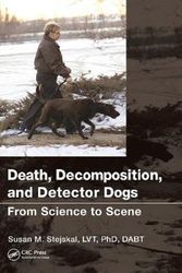 Cover Art for 9781138426801, Death, Decomposition, and Detector DogsFrom Science to Scene by Susan M. Stejskal