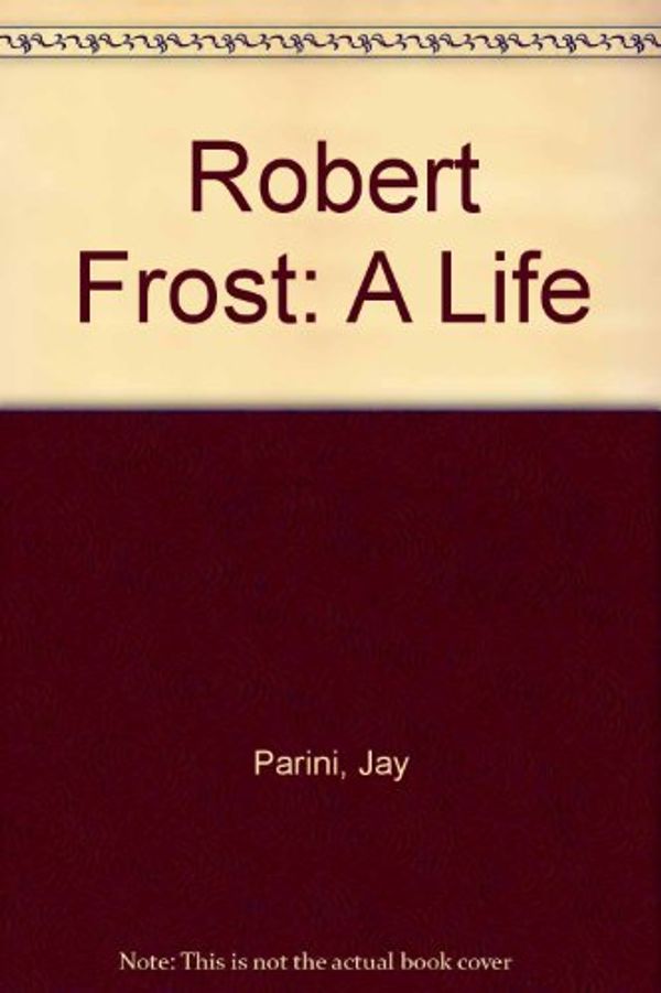 Cover Art for 9781435211872, Robert Frost by Jay Parini