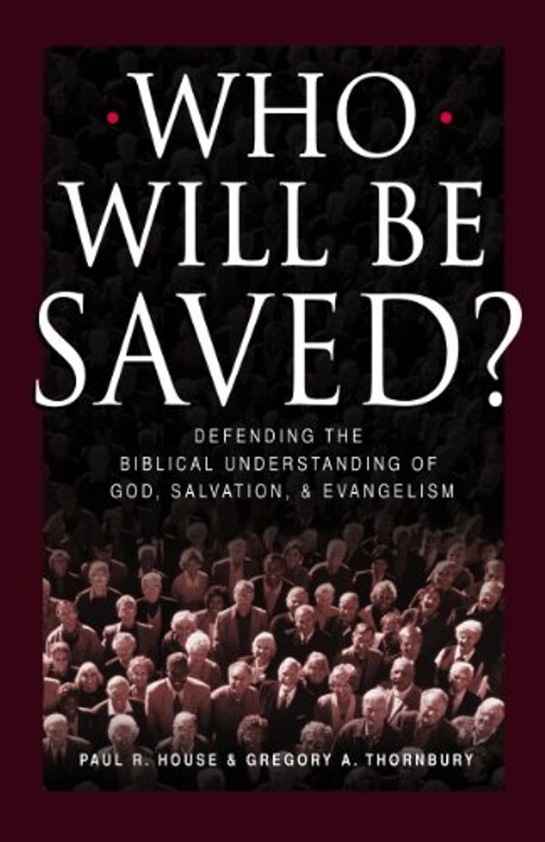 Cover Art for 9781581341430, Who Will Be Saved? by Crossway Books