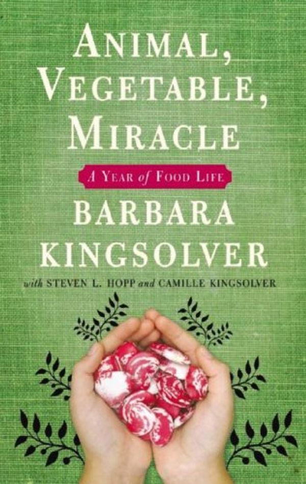 Cover Art for 9781433207310, Animal, Vegetable, Miracle by Barbara Kingsolver, Steven L. Hopp, Camille Kingsolver