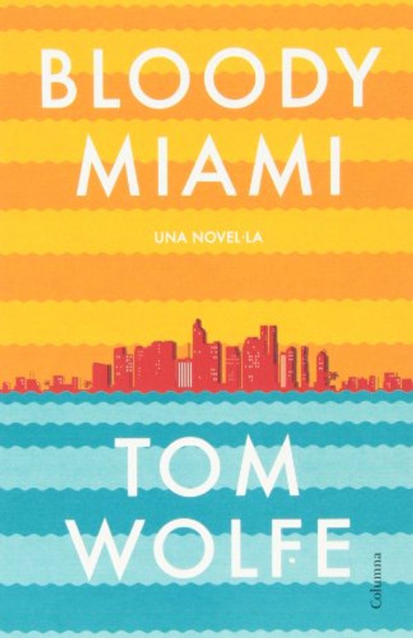 Cover Art for 9788466417204, Bloody Miami by Tom Wolfe
