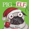 Cover Art for 9781443157506, Pig The Elf by Aaron Blabey