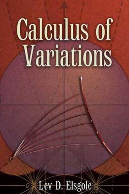 Cover Art for 9780486457994, Calculus of Variations by Lev D. Elsgolc