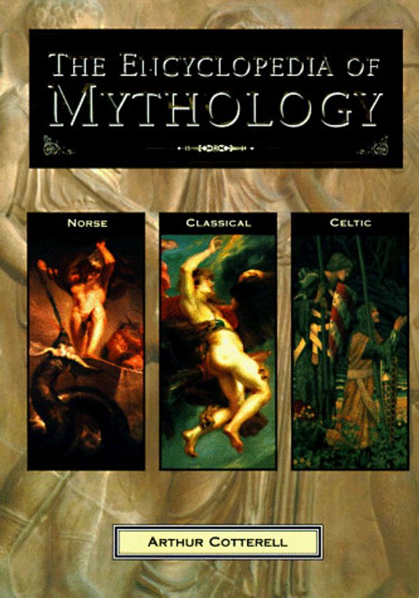 Cover Art for 9781859671641, The Encyclopedia of Mythology by Arthur Cotterell
