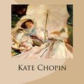 Cover Art for 1230000452205, The Awakening and Selected Short Stories by Kate Chopin