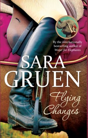 Cover Art for 9781743311714, Flying Changes by Sara Gruen