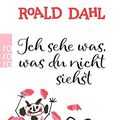 Cover Art for 9783499153624, Ich sehe was, was du nicht siehst by Roald Dahl