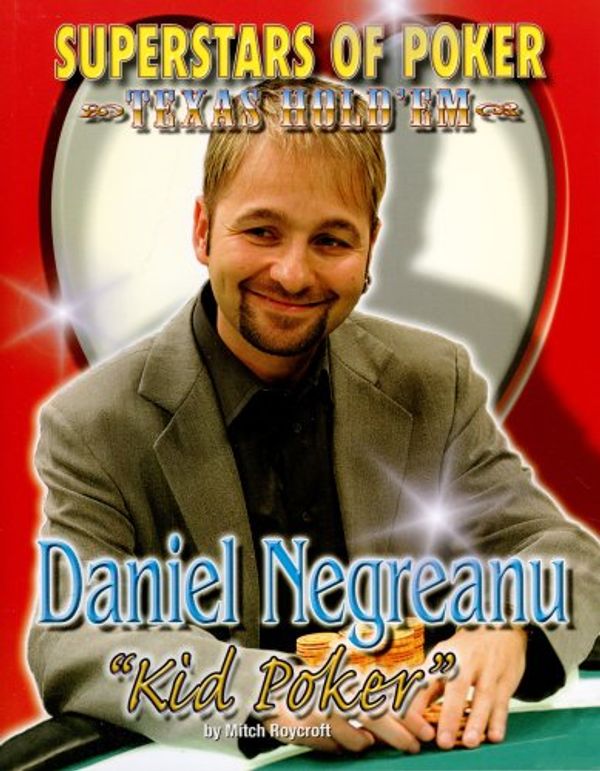 Cover Art for 9781422203798, Daniel 'Kid Poker' Negreanu by Mitch Roycroft