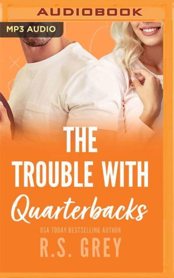 Cover Art for 9781713592655, The Trouble with Quarterbacks by R.s. Grey