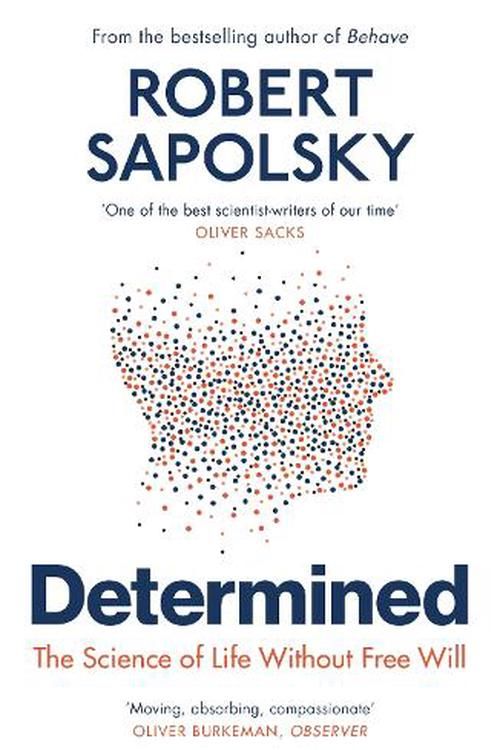 Cover Art for 9781529920062, Determined: Life Without Free Will by Robert M Sapolsky