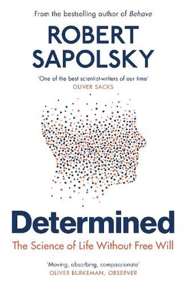 Cover Art for 9781529920062, Determined: Life Without Free Will by Robert M Sapolsky